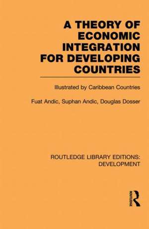 A Theory of Economic Integration for Developing Countries: Illustrated by Caribbean Countries de Fuat Andic