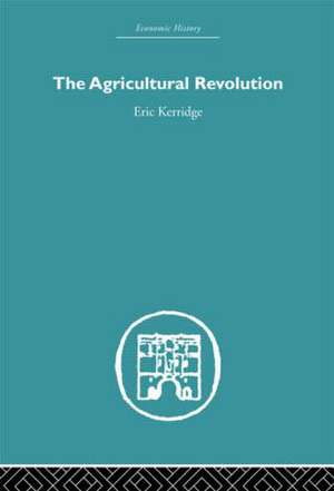 The Agricultural Revolution de Eric Kerridge