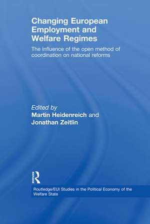 Changing European Employment and Welfare Regimes: The Influence of the Open Method of Coordination on National Reforms de Martin Heidenreich