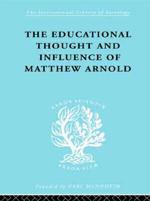 The Educational Thought and Influence of Matthew Arnold de W.F. Connell