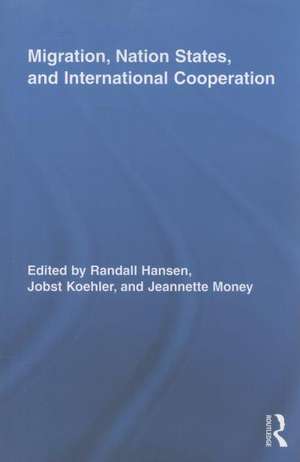 Migration, Nation States, and International Cooperation de Randall Hansen