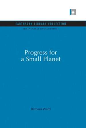 Progress for a Small Planet de Barbara Ward