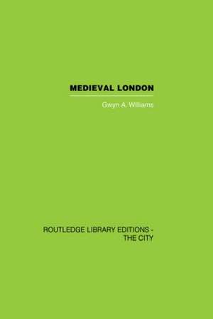 Medieval London de Gwyn A. Williams