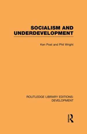 Socialism and Underdevelopment de Ken Post