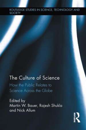 The Culture of Science: How the Public Relates to Science Across the Globe de Martin W. Bauer