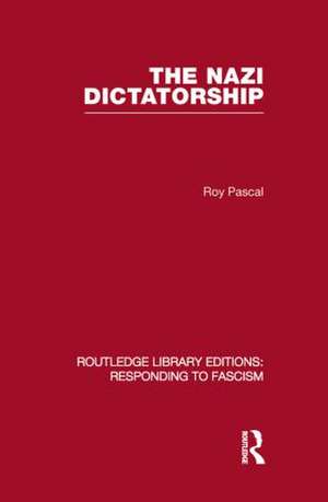 The Nazi Dictatorship (RLE Responding to Fascism) de Roy Pascal