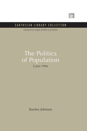 The Politics of Population: Cairo 1994 de Stanley Johnson