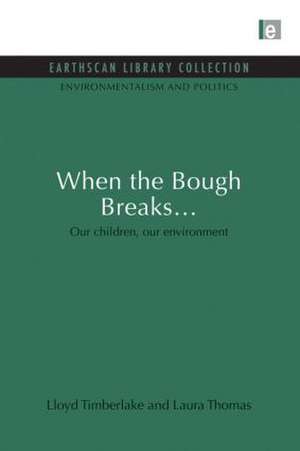 When the Bough Breaks...: Our children, our environment de Lloyd Timberlake