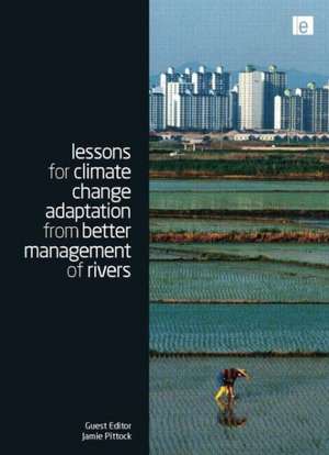 Lessons for Climate Change Adaptation from Better Management of Rivers de Jamie Pittock