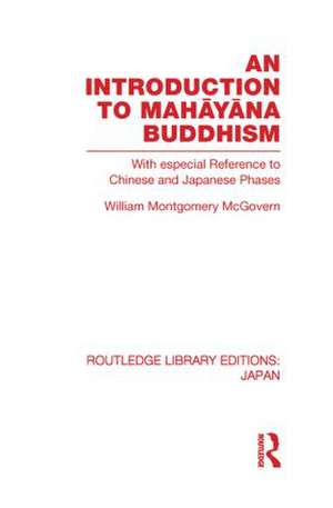 An Introduction to Mahāyāna Buddhism: With especial Reference to Chinese and Japanese Phases de William McGovern