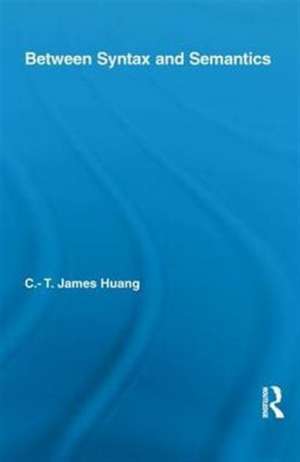 Between Syntax and Semantics de C.T. James Huang