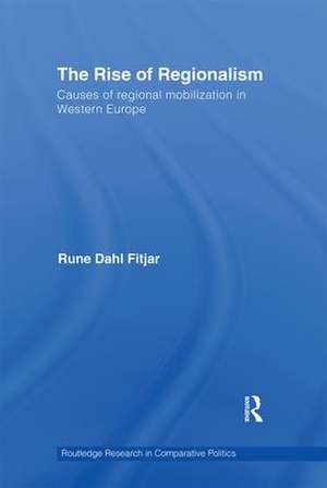 The Rise of Regionalism: Causes of Regional Mobilization in Western Europe de Rune Dahl Fitjar