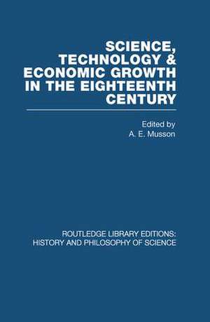 Science, technology and economic growth in the eighteenth century de A E Musson