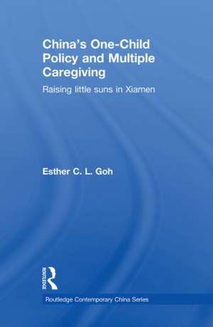 China's One-Child Policy and Multiple Caregiving: Raising Little Suns in Xiamen de Esther Goh