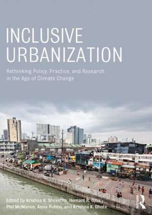 Inclusive Urbanization: Rethinking Policy, Practice and Research in the Age of Climate Change de Krishna Shrestha