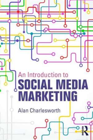 An Introduction to Social Media Marketing de Alan Charlesworth