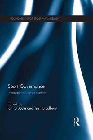 Sport Governance: International Case Studies de Ian O'Boyle