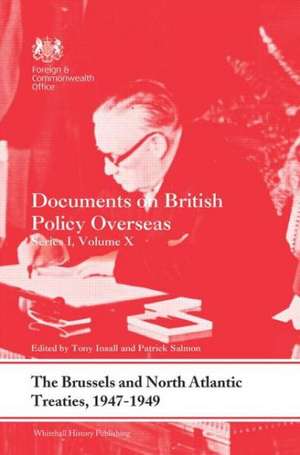 The Brussels and North Atlantic Treaties, 1947-1949: Documents on British Policy Overseas, Series I, Volume X de Tony Insall