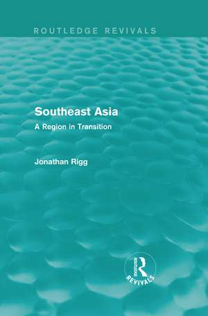 Southeast Asia (Routledge Revivals): A Region in Transition de Jonathan Rigg