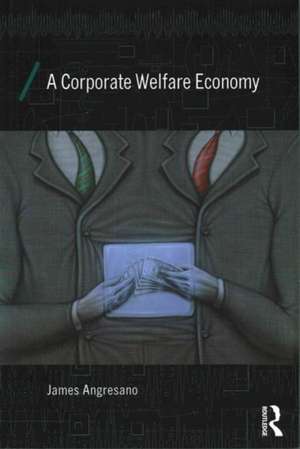 A Corporate Welfare Economy de James Angresano