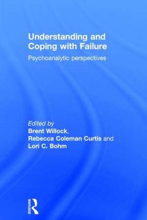 Understanding and Coping with Failure: Psychoanalytic perspectives de Brent Willock