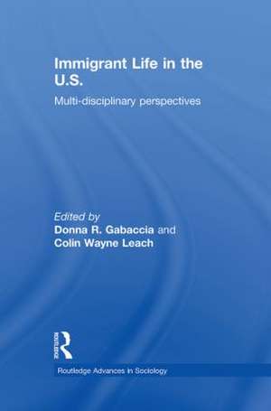 Immigrant Life in the US: Multi-disciplinary Perspectives de Donna R. Gabaccia