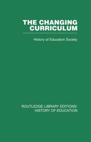 The Changing Curriculum de History of Education Society