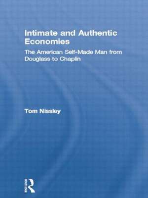 Intimate and Authentic Economies: The American Self-Made Man from Douglass to Chaplin de Tom Nissley