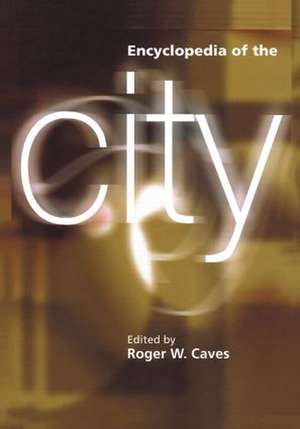 Encyclopedia of the City de Roger W. Caves