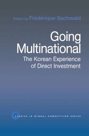 Going Multinational: The Korean Experience of Direct Investment de Frédérique Sachwald