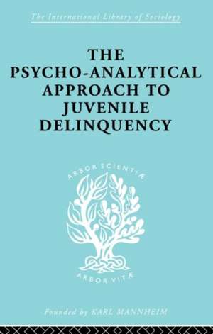 A Psycho-Analytical Approach to Juvenile Delinquency: Theory, Case Studies, Treatment de Kate Friedlander