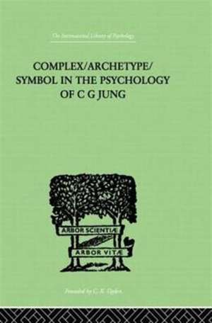 Complex/Archetype/Symbol In The Psychology Of C G Jung de Jolande Jacobi