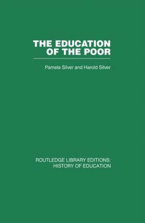 The Education of the Poor: The History of the National School 1824-1974 de Pamela Silver