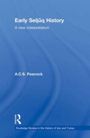 Early Seljuq History: A New Interpretation de A.C.S. Peacock