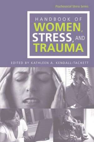 Handbook of Women, Stress and Trauma de Kathleen A. Kendall-Tackett