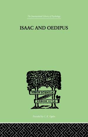 Isaac And Oedipus: A Study in Biblical Psychology of the Sacrifice of Isaac de E. Wellisch