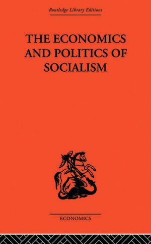 The Economics and Politics of Socialism de Wlodzimierz Brus