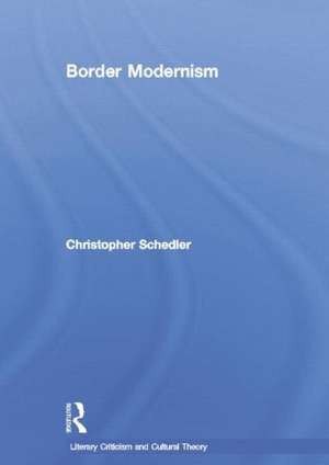 Border Modernism de Christopher Schedler