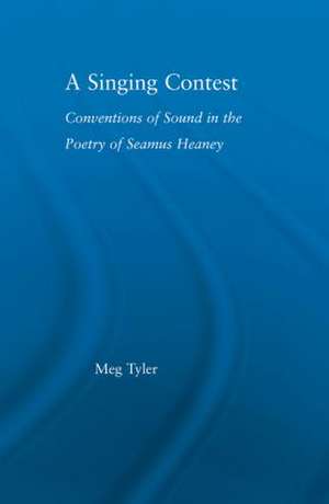 A Singing Contest: Conventions of Sound in the Poetry of Seamus Heaney de Meg Tyler