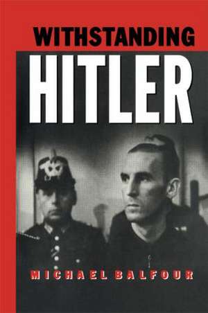 Withstanding Hitler de Michael Balfour