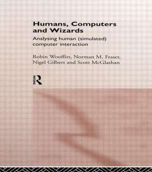 Humans, Computers and Wizards: Human (Simulated) Computer Interaction de Norman Fraser