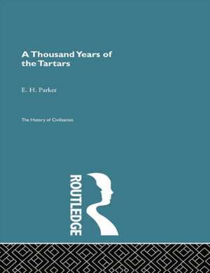 A Thousand Years of the Tartars de E. H. Parker