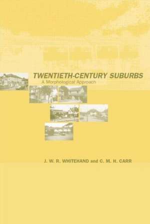 Twentieth-Century Suburbs: A Morphological Approach de C.M.H Carr