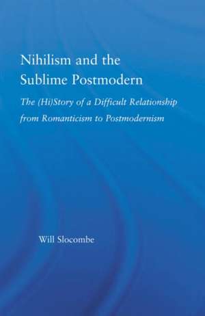 Nihilism and the Sublime Postmodern de William Slocombe