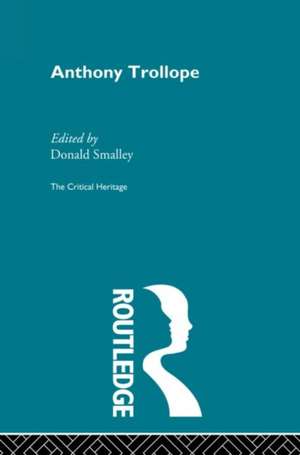 Anthony Trollope: The Critical Heritage de Donald Smalley