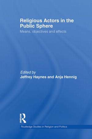 Religious Actors in the Public Sphere: Means, Objectives, and Effects de Jeff Haynes