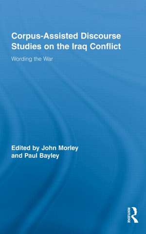 Corpus-Assisted Discourse Studies on the Iraq Conflict: Wording the War de John Morley