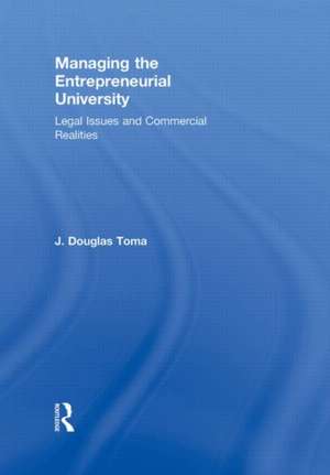 Managing the Entrepreneurial University: Legal Issues and Commercial Realities de J. Douglas Toma