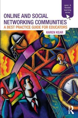 Online and Social Networking Communities: A Best Practice Guide for Educators de Karen Kear