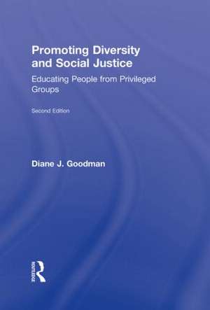 Promoting Diversity and Social Justice: Educating People from Privileged Groups, Second Edition de Diane J. Goodman